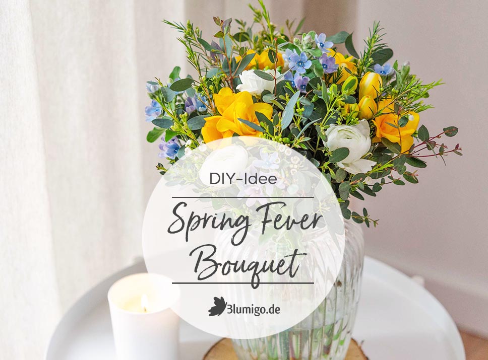 Spring Fever Bouquet DIY - Ein Frühlingsstrauss für die Vase