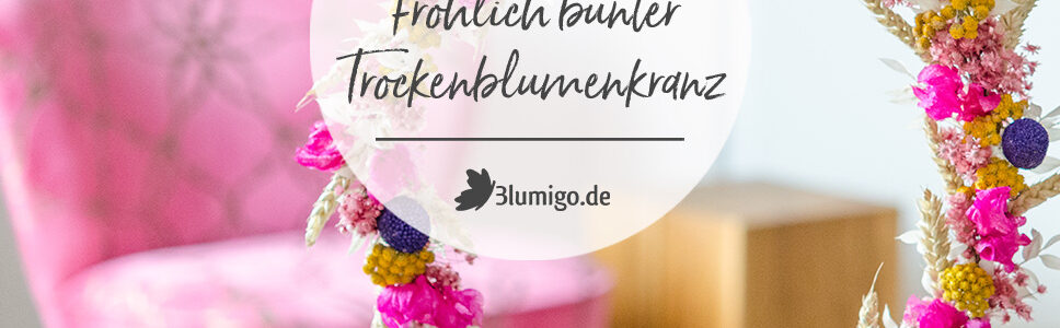 Einen fröhlichen Trockenblumenkranz selber machen DIY