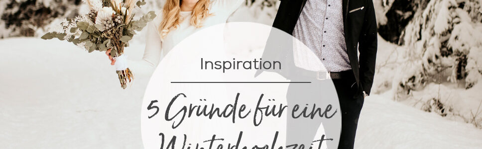 5 Gründe für eine Winterhochzeit